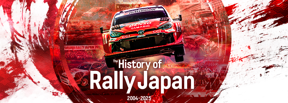 The History of Rally Japan 2004 - 2025 〜ラリージャパン・ヒストリー〜