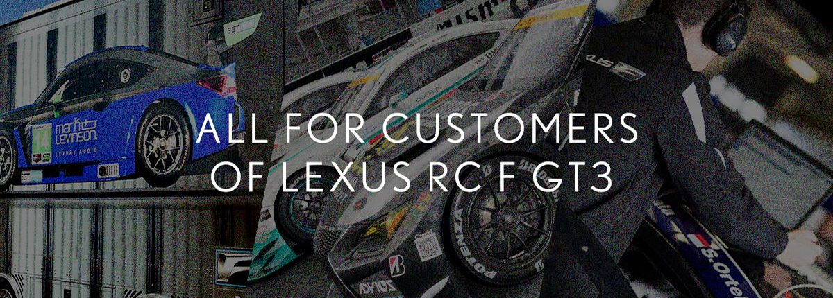 ALL FOR CUSTOMERS OF LEXUS RC F GT3